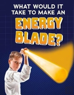Bertrand.pt - What Would It Take To Make An Energy Blade?