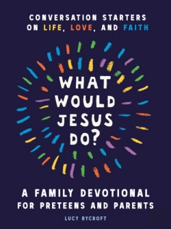 Bertrand.pt - What Would Jesus Do? A Family Devotional For Preteens And Parents