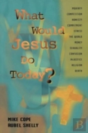 What Would Jesus Do Today