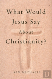What Would Jesus Say About Christianity?