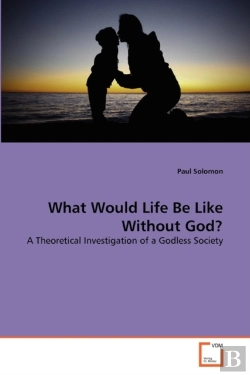 Bertrand.pt - What Would Life Be Like Without God?