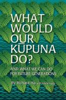 What Would Our Kupuna Do?