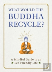 What Would The Buddha Recycle?