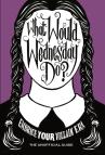 What Would Wednesday Do?