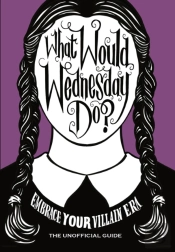 What Would Wednesday Do?