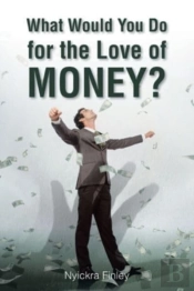 What Would You Do For The Love Of Money?