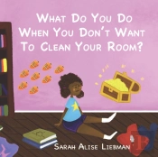 What Would You Do When You Don'T Want To Clean Your Room?
