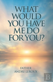 What Would You Have Me Do For You?