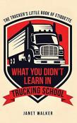 What You Didn'T Learn In Trucking School