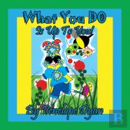 What You Do Is Up To You!