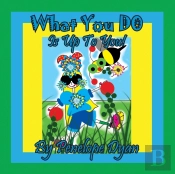 What You Do Is Up To You!