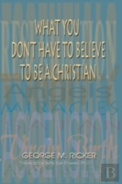 What You Don'T Have To Believe To Be A C