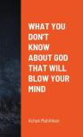 What You Don'T Know About God That Will Blow Your Mind