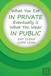 What You Eat In Privat Eventually Is What You Wear In Public