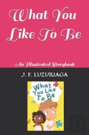 What You Like To Be