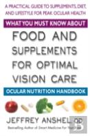 What You Must Know About Food And Supplements For Optimal Vision Care