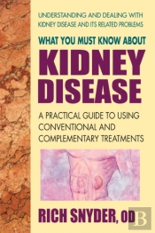 What You Must Know About Kidney Disease