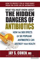 What You Must Know About The Hidden Dangers Of Antibiotics