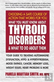 What You Must Know About Thyroid Disorders & What To Do About Them