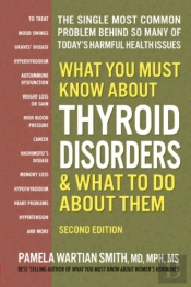 What You Must Know About Thyroid Disordrs & What To Do About Them