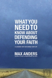 What You Need To Know About Defending Your Faith