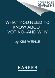 What You Need To Know About Voting--And Why