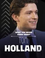 What You Never Knew About Tom Holland