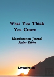 What You Think You Create: Manifestation