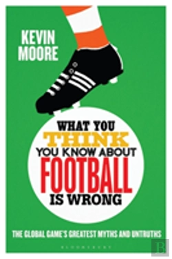 Bertrand.pt - What You Think You Know About Football Is Wrong