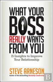 What Your Boss Really Wants From You: 15 Insights To Improve Your Relationship