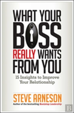 Bertrand.pt - What Your Boss Really Wants From You: 15 Insights To Improve Your Relationship