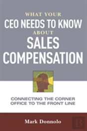 What Your Ceo Needs To Know About Sales Compensation