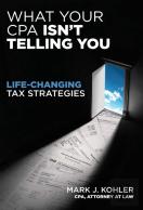 What Your Cpa Isn'T Telling You:  Life-Changing Tax Strategies