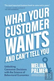 What Your Customer Wants And Can'T Tell You