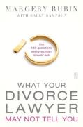 What Your Divorce Lawyer May Not Tell You