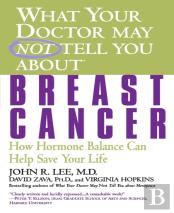 What Your Doctor May Not Tell You About Breast Cancer