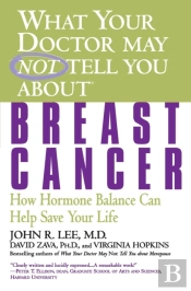 What Your Doctor May Not Tell You About Breast Cancer
