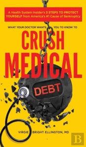 What Your Doctor Wants You To Know To Crush Medical Debt