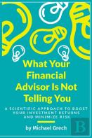 What Your Financial Advisor Is Not Telling You