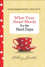 What Your Heart Needs For The Hard Days Â€“ 52 Encouraging Truths To Hold On To