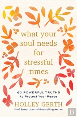 Bertrand.pt - What Your Soul Needs For Stressful Times Â€“ 60 Powerful Truths To Protect Your Peace
