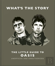 Whatâ€™S The Story: The Little Guide To Oasis