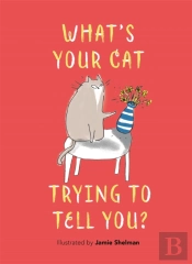 Whatâ€™S Your Cat Trying To Tell You?