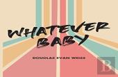Whatever Baby