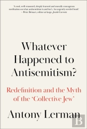 Whatever Happened To Antisemitism?