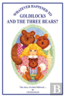 Whatever Happened To Goldilocks And The Three Bears?
