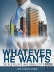 Whatever He Wants: The Pleasures And Perils Of Power