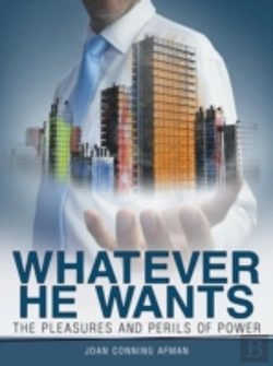 Bertrand.pt - Whatever He Wants: The Pleasures And Perils Of Power