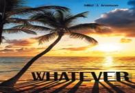 Whatever