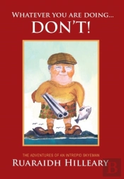 Whatever You Are Doing... Don'T!